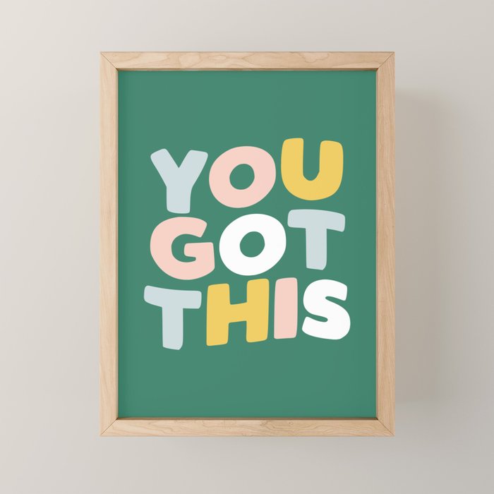 You Got This Mini Art Print Gallery Image 1