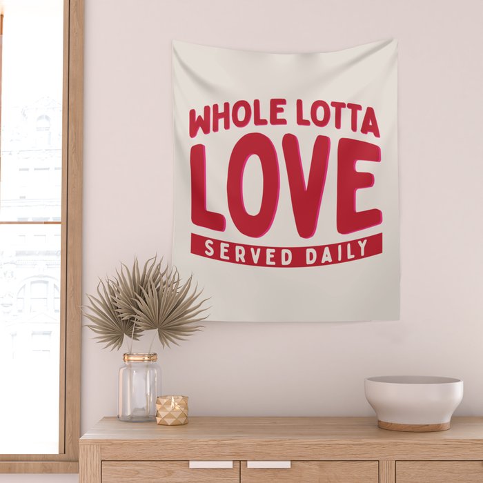 Whole Lotta Love Served Daily Wall Tapestry Gallery Image 2