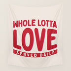 Whole Lotta Love Served Daily Wall Tapestry Gallery Image 4