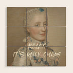Relax It's Only Chaos Wood Wall Art Gallery Image 1