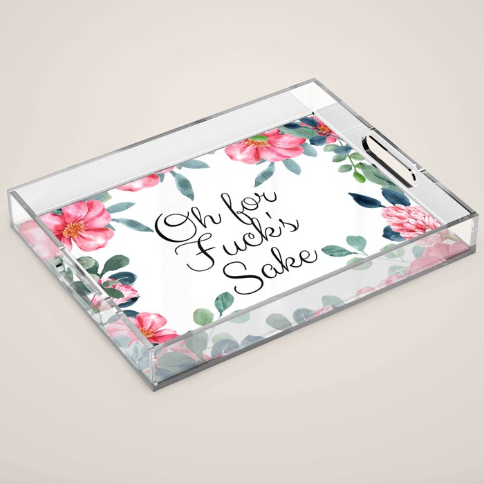 'Oh For Fuck's Sake' Pretty Sweary Floral Acrylic Tray Gallery Image 1