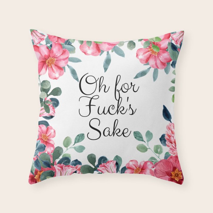 'Oh For Fuck's Sake' Pretty Sweary Floral Throw Pillow Gallery Image 6