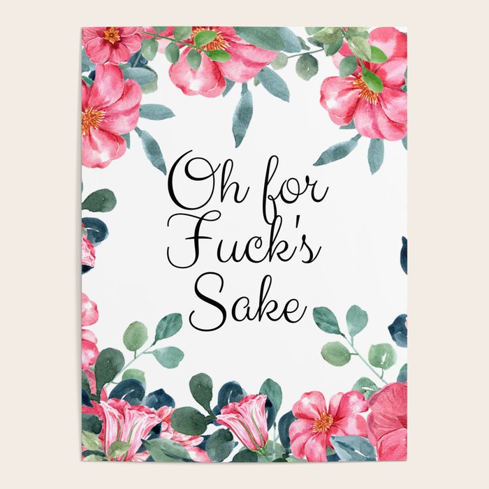 'Oh For Fuck's Sake' Pretty Sweary Floral Poster Gallery Image 4