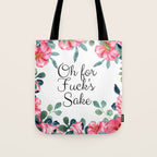 'Oh For Fuck's Sake' Pretty Sweary Floral Tote Bag Gallery Image 1