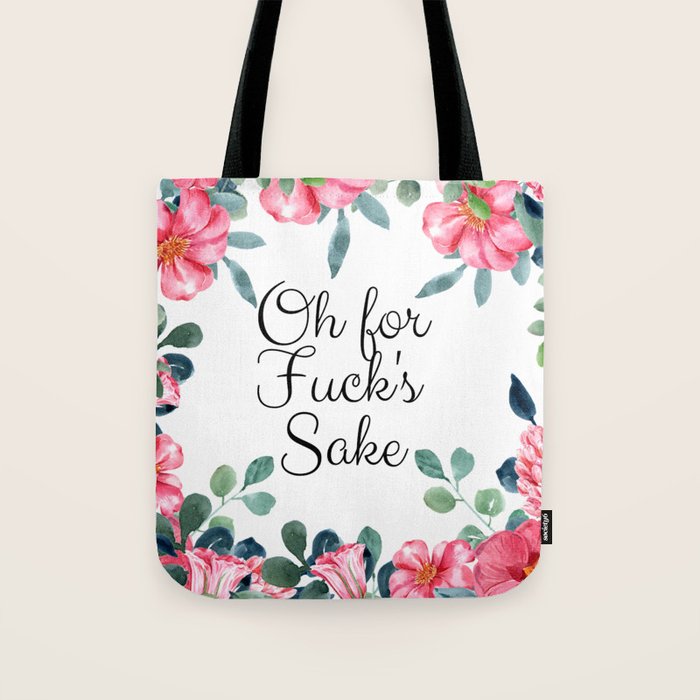 'Oh For Fuck's Sake' Pretty Sweary Floral Tote Bag Gallery Image 1