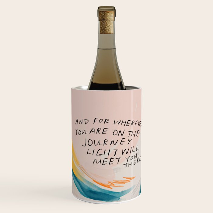 "And For Wherever You Are On The Journey Light Will Meet You There." Wine Chiller Gallery Image 1