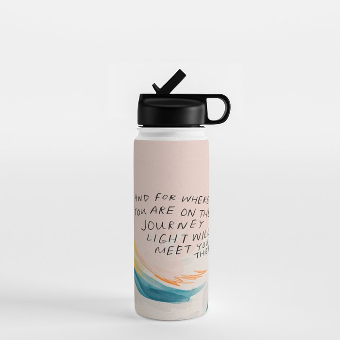 "And For Wherever You Are On The Journey Light Will Meet You There." Water Bottle Gallery Image 1