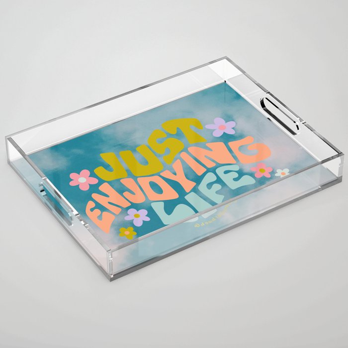 Just Enjoying Life Acrylic Tray Gallery Image 1