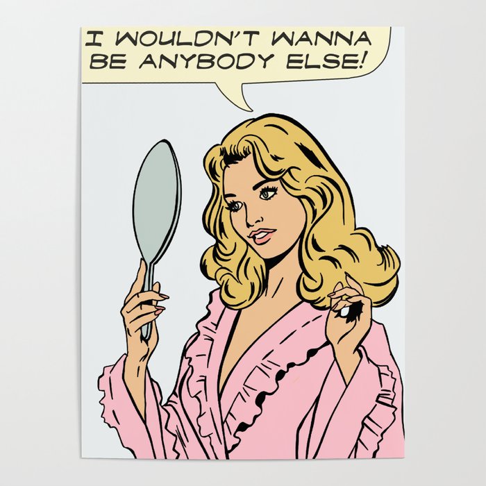 i wouldn't wanna be anybody else! Poster Gallery Image 4