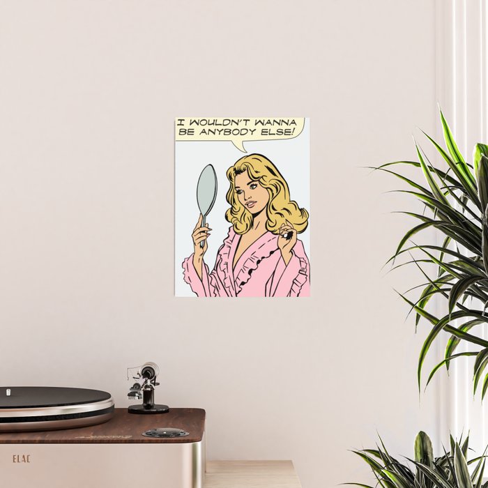 i wouldn't wanna be anybody else! Poster Gallery Image 2