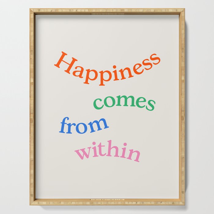 Happiness Comes From Within Serving Tray Gallery Image 1