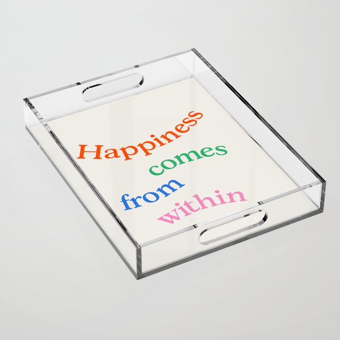 Happiness Comes From Within Acrylic Tray Gallery Image 1
