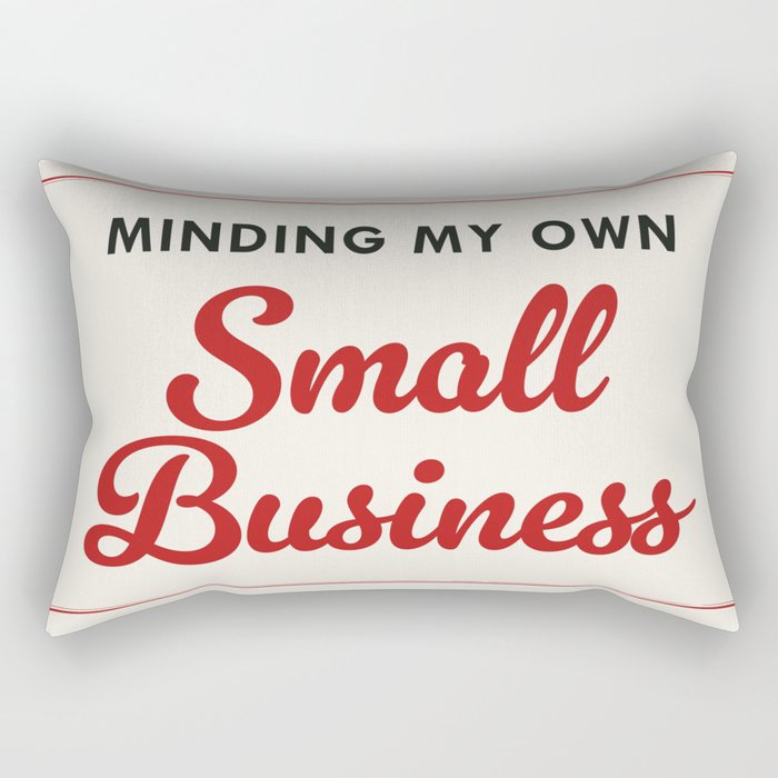 Minding My Own Small Business Rectangular Pillow Gallery Image 2