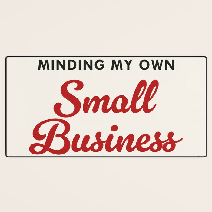 Minding My Own Small Business Desk Mat Gallery Image 3