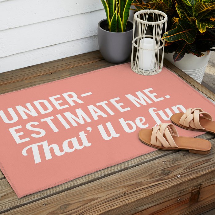 Underestimate Me. That'll Be Fun, Funny Quote Outdoor Rug Gallery Image 2