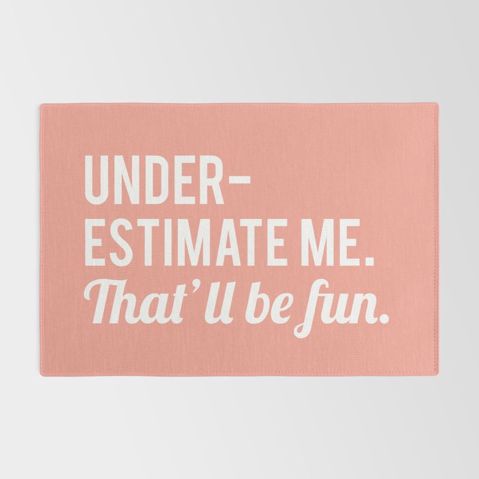 Underestimate Me. That'll Be Fun, Funny Quote Rug Gallery Image 2