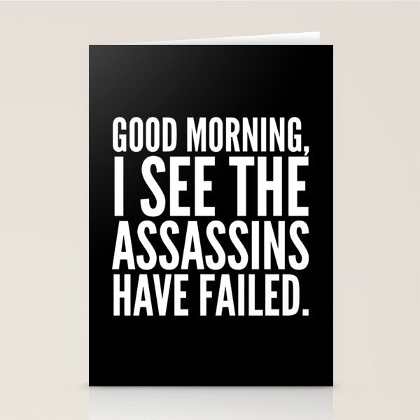Good morning, I see the assassins have failed. (Black) Stationery Card Gallery Image 2