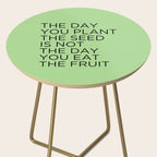 The day you plant the seed is not the day you eat the fruit Side Table Gallery Image 2