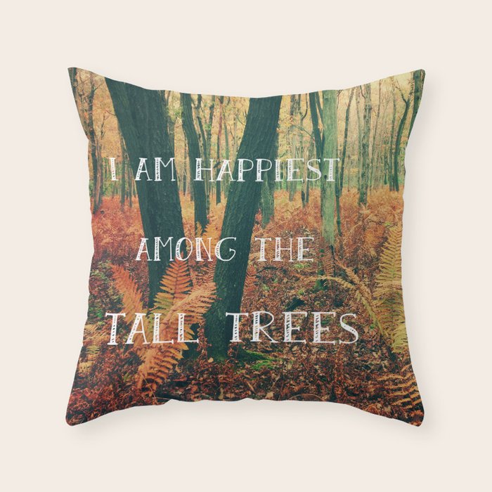 I Am Happiest Among the Tall Trees Throw Pillow Gallery Image 6
