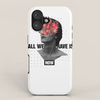 All We Have Is Now iPhone Case Gallery Image 1