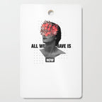 All We Have Is Now Cutting Board Gallery Image 1