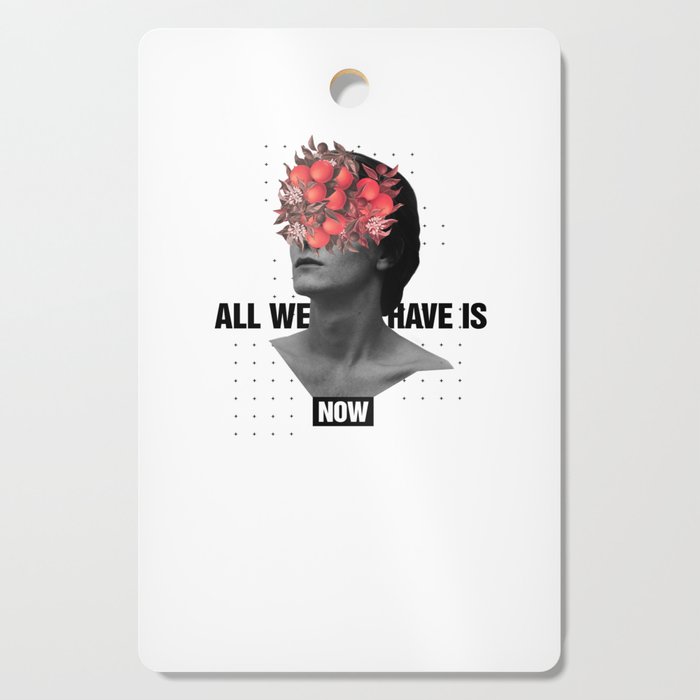All We Have Is Now Cutting Board Gallery Image 1