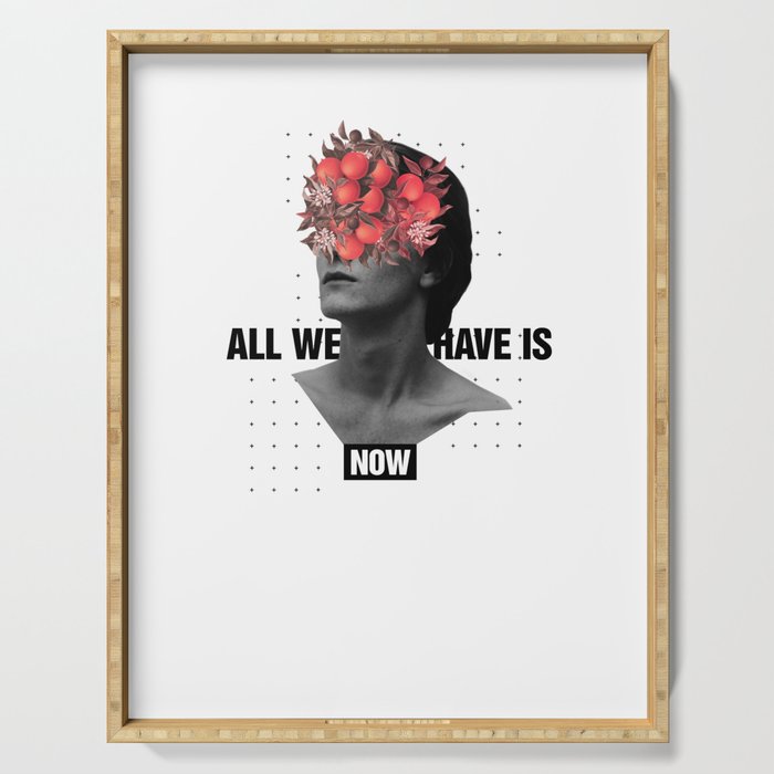 All We Have Is Now Serving Tray Gallery Image 1