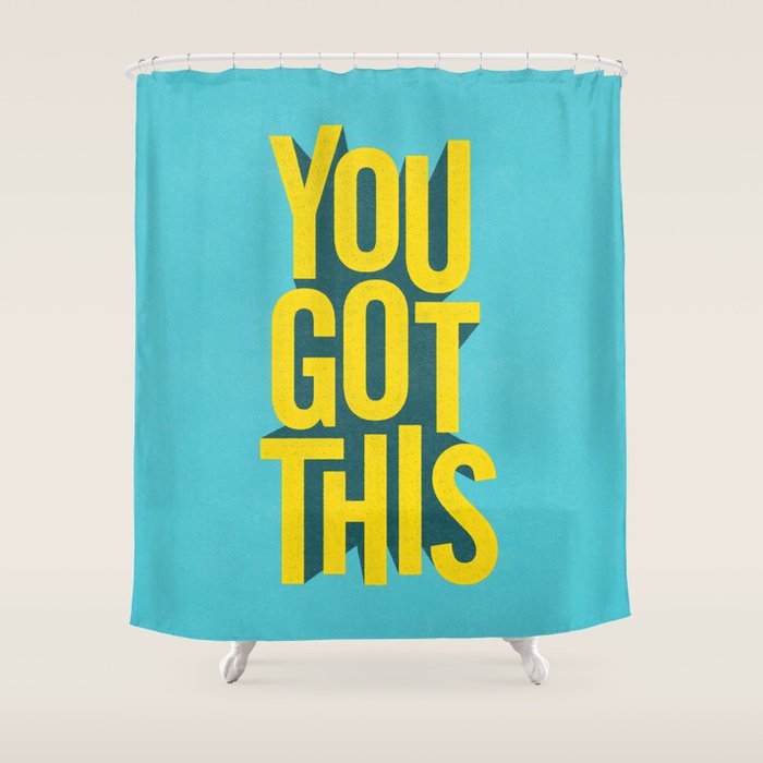 You Got This motivational typography poster inspirational quote bedroom wall home decor Shower Curtain Gallery Image 1
