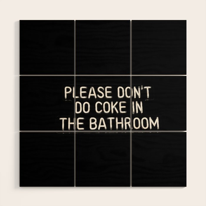 Please Don't Do Coke in the Bathroom Wood Wall Art Gallery Image 1