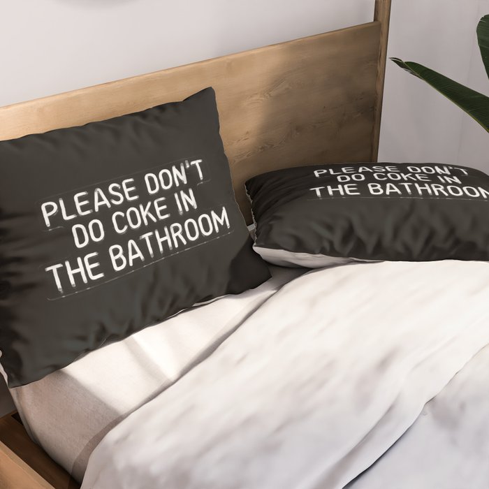 Please Don't Do Coke in the Bathroom Pillow Sham Gallery Image 2
