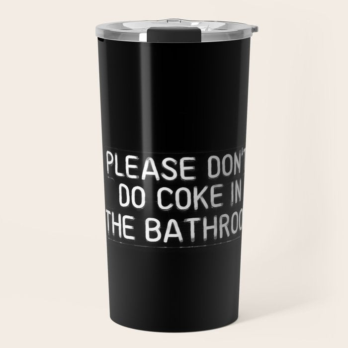 Please Don't Do Coke in the Bathroom Travel Mug Gallery Image 1
