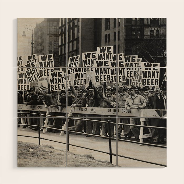 We want beer prohibition 18th amendment voldstad act protest drinking alcoholic beverages vintage photograph - photography - photographs  Wood Wall Art Gallery Image 1