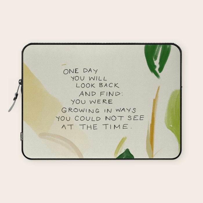 "One Day You Will Look Back And Find: You Were Growing In Ways You Could Not See At The Time." Laptop Sleeve Gallery Image 1