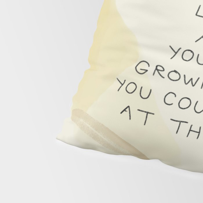 "One Day You Will Look Back And Find: You Were Growing In Ways You Could Not See At The Time." Pillow Sham Gallery Image 4