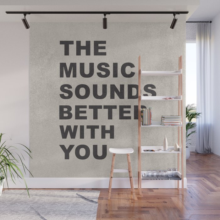 The Music Sounds Better With You Wall Mural Gallery Image 1