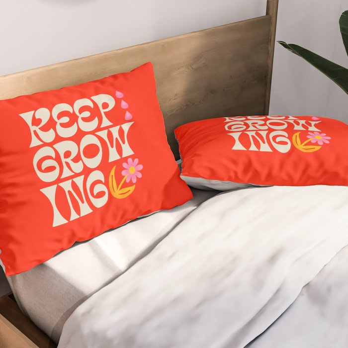 Keep Growing Pillow Sham Gallery Image 2