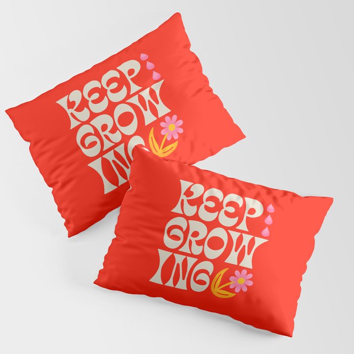 Keep Growing Pillow Sham Gallery Image 1