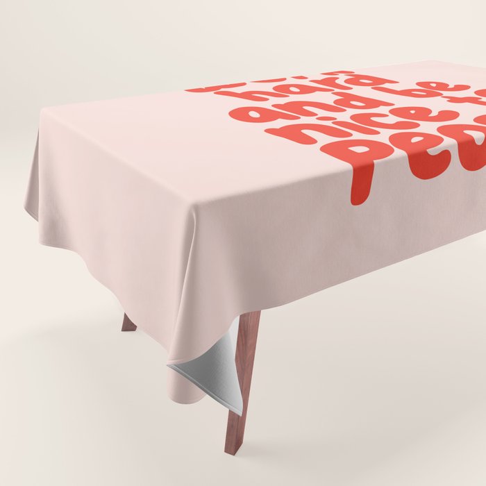 Work Hard and Be Nice to People in pink and red Tablecloth Gallery Image 1