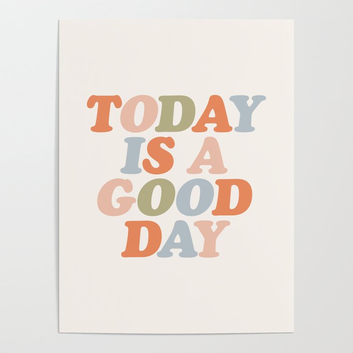 TODAY IS A GOOD DAY peach pink green blue yellow motivational typography inspirational quote decor Poster Gallery Image 1