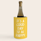 It's a Good Day to Be Happy - Yellow Wine Chiller Gallery Image 1