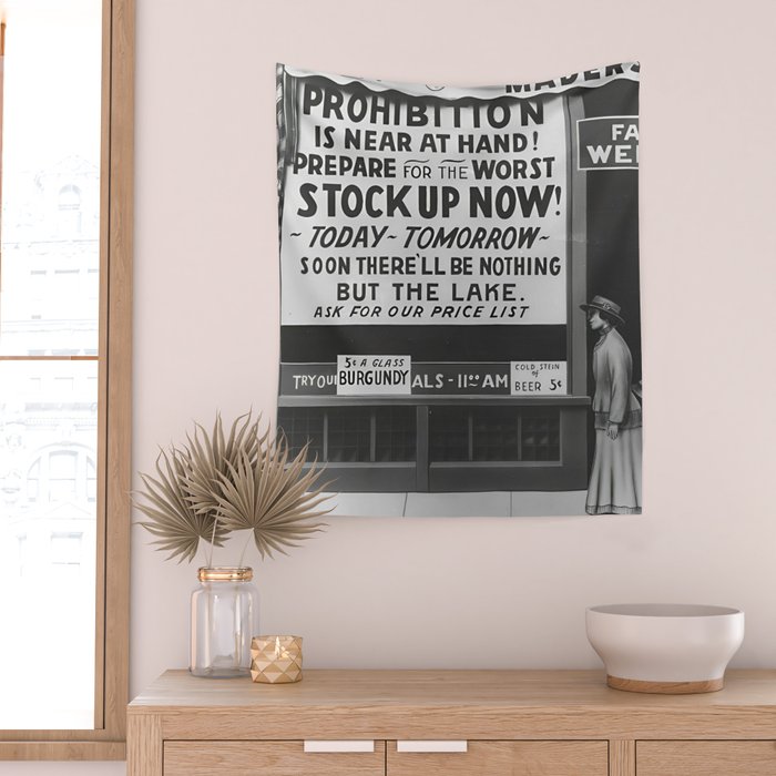 Prohibition restaurant advertising liquor and beer warning customers to stock up now on liquor and beer before prohibition goes into affect black and white illustration photograph - photography - photographs ad Wall Tapestry Gallery Image 2