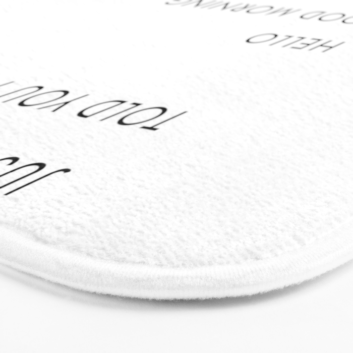 Just In Case No One Told You Today, Hello, Good Morning, Youâre Doing Great â¦ Nice Butt Bath Mat Gallery Image 3