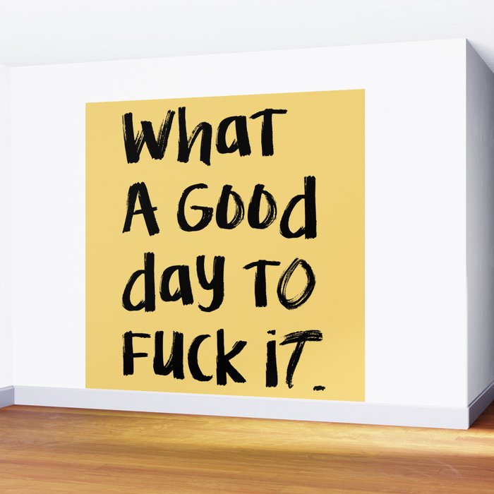 What a Good day To Fuck It. Typography Funny Saying, Phrase Quote Carefree Childlike, Handwritten Post-it Note Wall Mural Gallery Image 2