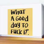 What a Good day To Fuck It. Typography Funny Saying, Phrase Quote Carefree Childlike, Handwritten Post-it Note Wall Mural Gallery Image 2