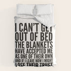 I CAN'T GET OUT OF BED THE BLANKETS HAVE ACCEPTED ME AS ONE OF THEIR OWN Comforter Gallery Image 6