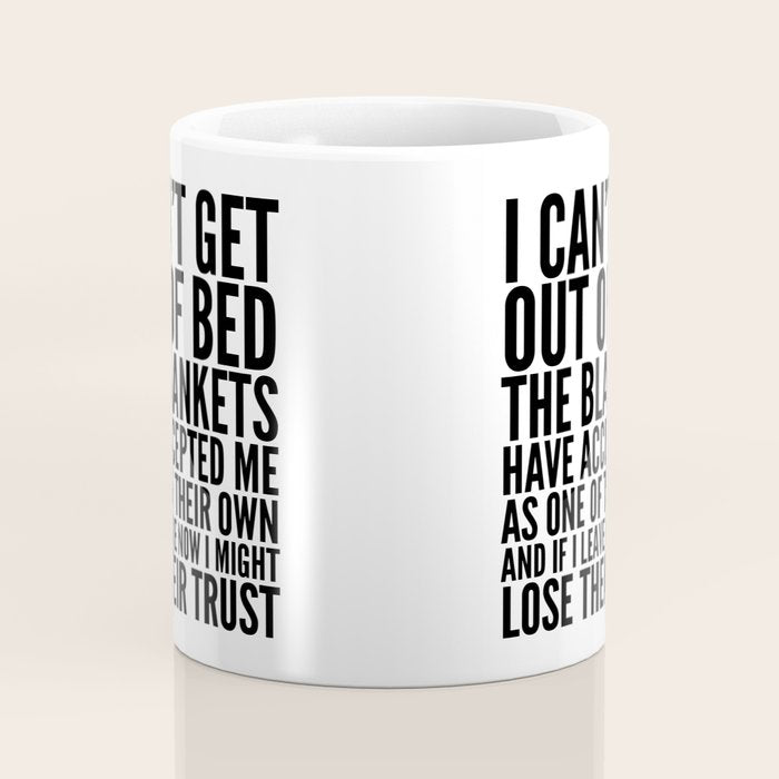 I CAN'T GET OUT OF BED THE BLANKETS HAVE ACCEPTED ME AS ONE OF THEIR OWN Coffee Mug Gallery Image 4