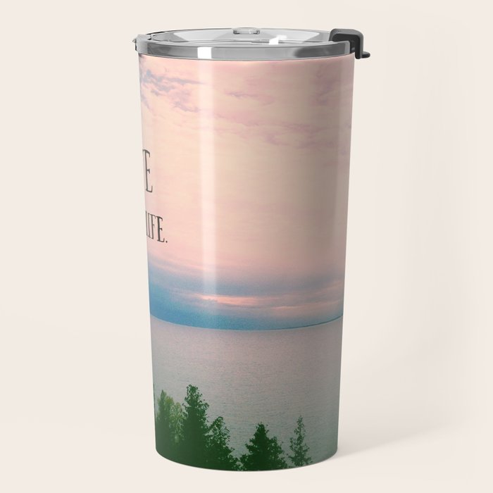 Be Brave With Your Life - inspirational quote nature photo Travel Mug Gallery Image 2