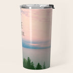 Be Brave With Your Life - inspirational quote nature photo Travel Mug Gallery Image 2