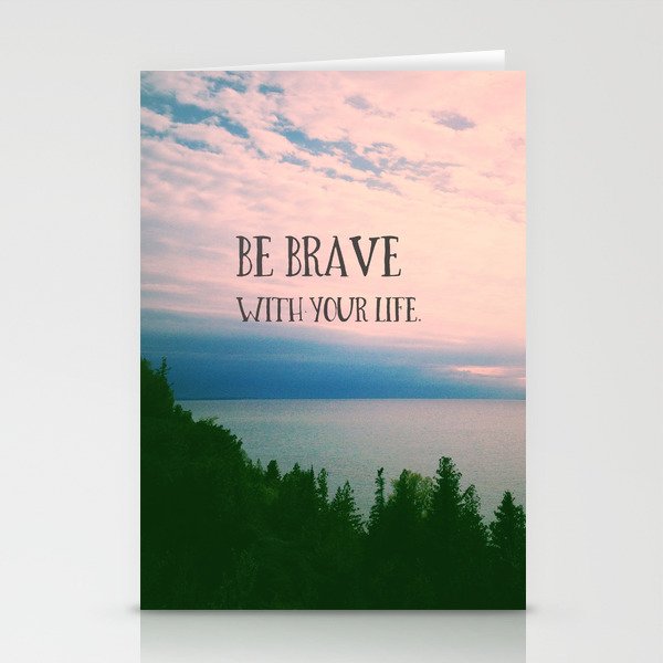 Be Brave With Your Life - inspirational quote nature photo Stationery Card Gallery Image 1