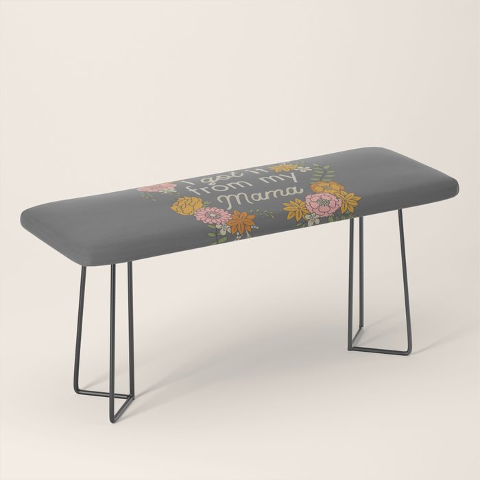 I Got It from My Mama Bench Gallery Image 1